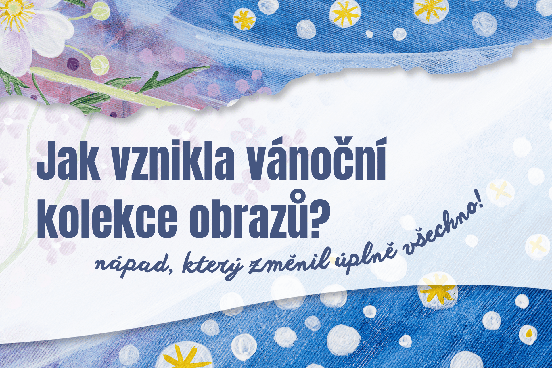 Jak vznikla naše Vánoční kolekce obrazů? Jeden nenápadný nápad změnil úplně všechno