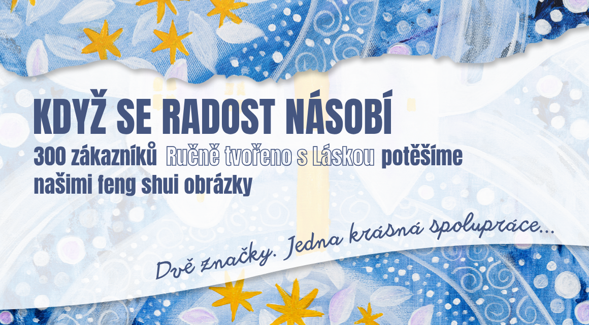 Když se radost násobí: 300 zákazníků značky Ručně tvořeno s Láskou potěšíme našimi feng shui obrázky