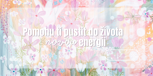 Pomohu ti pustit do života novou energii